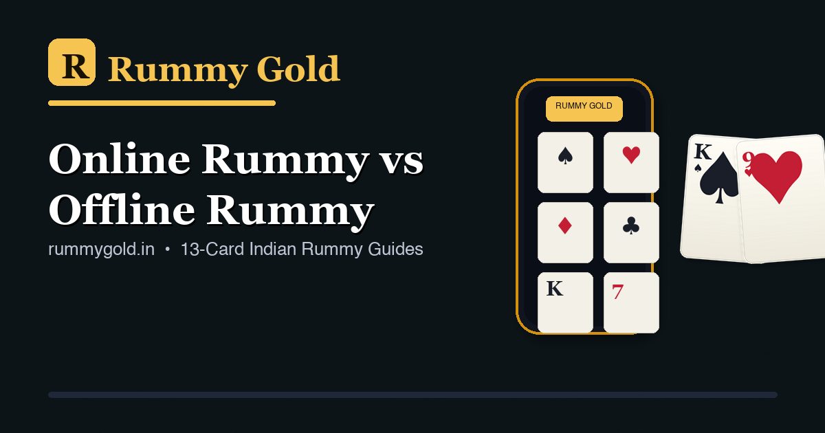 Online vs offline rummy comparison